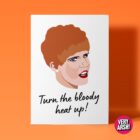 Turn the bloody heat up! - Charity Shop Sue inspired Greeting Card
