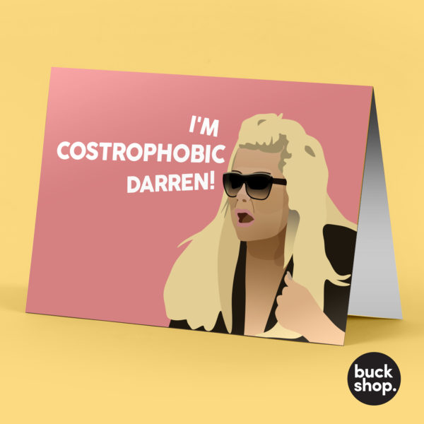 I'm Costrophobic Darren! - Gemma Collins inspired Greeting Card