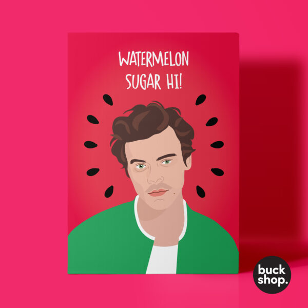Watermelon Sugar Hi! - Harry Styles inspired Greeting Card, Birthday Card