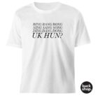 Bing Bang Bong, UK Hun? - RuPaul's Drag Race UK inspired T-Shirt