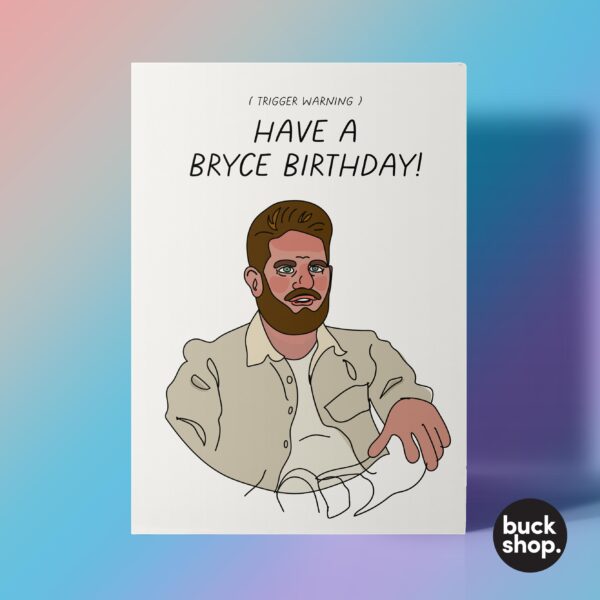 Have a Bryce Birthday - Married at First Sight Australia inspired Birthday Card