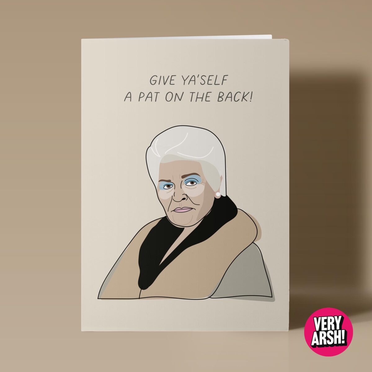 Give Yourself A Pat On The Back - Pat Butcher from Eastenders inspired Birthday Card, Valentine's Card, Christmas Card