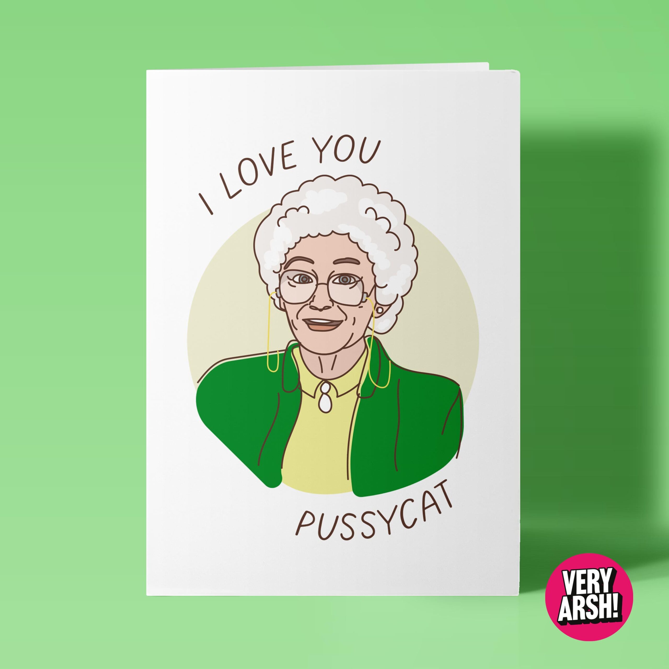 I Love You Pussycat - Sophia from The Golden Girls inspired Greeting Card, Birthday Card, Mothers Day Card
