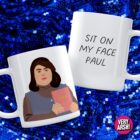 Misery Mug inspired by Rupaul's Drag Race UK Vs The World - Sit On My Face