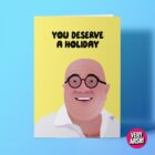 You Deserve A Holiday - Brendan's Coach Trip inspired Greeting Card